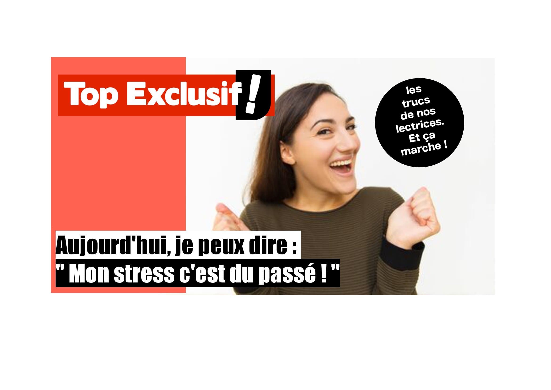 Aujourd'hui, je peux dire : " Mon stress c'est du passé ! " altText
